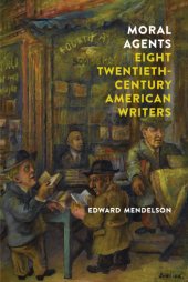 book Moral agents: eight twentieth-century American writers