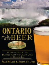 book Ontario beer: a heady history of brewing from the Great Lakes to the Hudson Bay