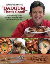 book John McLemore's Dadgum that's good: kickbutt recipes for smoking, grilling, frying, boiling and steaming