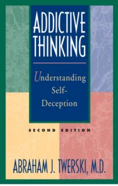 book Addictive Thinking: Understanding Self-Deception