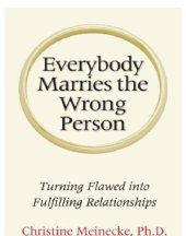 book Everybody marries the wrong person: turning flawed into fulfilling relationships