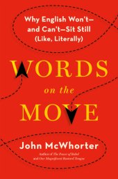 book Words on the move: why English won't- and cant- sit still (like, literally)