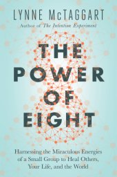 book The power of eight: the miraculous healing power of small groups