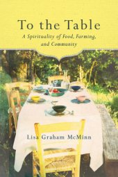 book To the Table: a Spirituality of Food, Farming, and Community