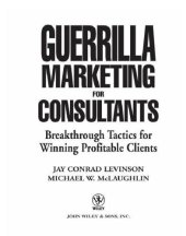 book Guerrilla marketing for consultants: breakthrough tactics for winning profitable clients