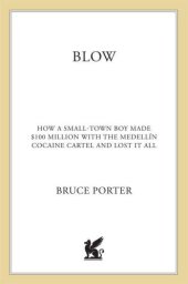 book BLOW: How a Small-Town Boy Made $100 Million with the Medellin Cocaine Cartel And Lost It All