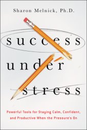 book Success under stress: powerful tools for staying calm, confident, and productive when the pressure's on