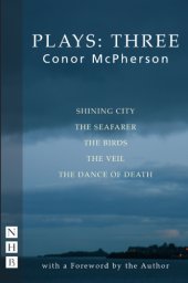 book Plays: three: shining city, the seafarer, the birds, the veil, the dance of death