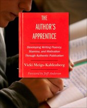 book The author's apprentice: developing writing fluency, stamina, and motivation through authentic publication