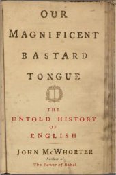 book Our magnificent bastard tongue: the untold history of English: The Untold Story of English