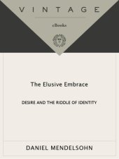 book The elusive embrace: desire and the riddle of identity