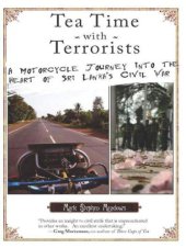 book Tea Time with Terrorists: A Motorcycle Journey into the Heart of Sri Lanka's Civil War