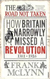 book The Road Not Taken: How Britain Narrowly Missed a Revolution, 1381-1926