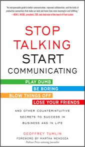 book Stop talking, start communicating counterintuitive secrets to success in business and in life