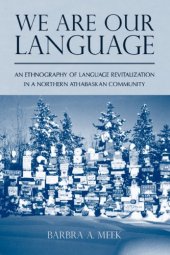 book We are our language an ethnography of language revitalization in a Northern Athabascan community