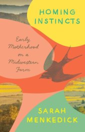 book Homing instincts: early motherhood on a Midwestern farm