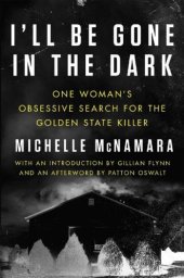 book I'll be gone in the dark one woman's obsessive search for the Golden State killer