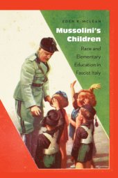 book Mussolini's children: race and elementary education in Fascist Italy