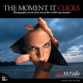 book The moment it clicks: photography secrets from one of the world's top shooters