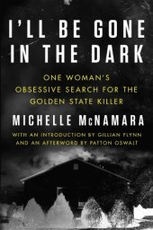 book I'll be gone in the dark one woman's obsessive search for the Golden State killer