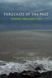 book Forecasts of the Past: Globalisation, History, Realism, Utopia