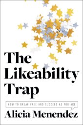 book The likeability trap: how to break free and succeed as you are