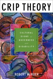 book Crip theory: cultural signs of queerness and disability