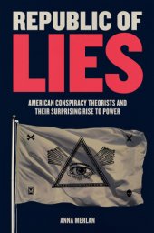 book Republic of lies: American conspiracy theorists and their surprising rise to power