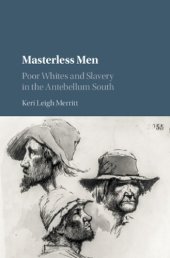 book Masterless men: poor whites and slavery in the Antebellum South