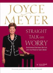 book Straight talk on worry: overcoming emotional battles with the power of God's word!