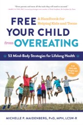 book Free your child from overeating: a handbook for helping kids and teens: 53 mind-body strategies for lifelong health