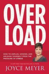 book Overload: how to unplug, unwind, and unleash yourself from the pressure of stress