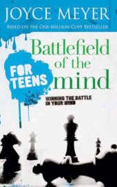 book Battlefield of the Mind for Teens: Winning the Battle in Your Mind