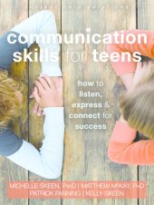 book Communication skills for teens: how to listen, express & connect for success