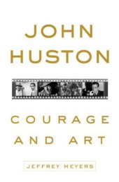 book John Huston: Courage and Art