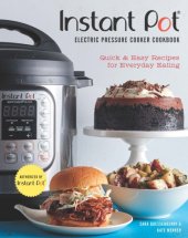 book Instant Pot® Electric Pressure Cooker Cookbook (An Authorized Instant Pot® Cookbook): Quick & Easy Recipes for Everyday Eating