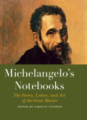 book Michelangelo's notebooks: the poetry, letters, and art of the great master