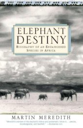 book Elephant Destiny: Biography of an Endangered Species in Africa