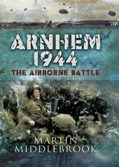 book Arnhem 1944: the airborne battle, 17-26 September