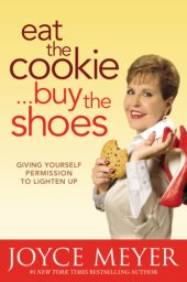 book Eat the cookie-- buy the shoes: giving yourself permission to lighten up