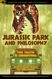 book Jurassic Park and philosophy: the truth is terrifying