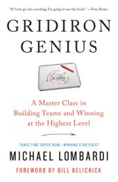 book Gridiron genius: a master class in winning championships and building dynasties in the NFL