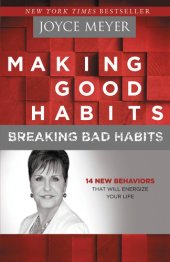 book Making good habits, breaking bad habits: 14 new behaviors that will energize your life