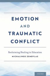 book Emotion and Traumatic Conflict: Reclaiming Healing in Education