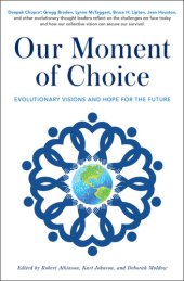 book Our Moment of Choice: Evolutionary Visions and Hope for the Future