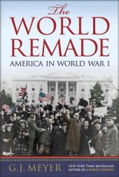 book The World Remade: America in World War I