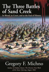 book The Three battles of Sand Creek: in blood, in court, and as the end of history