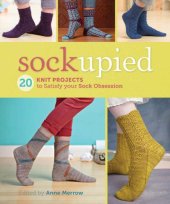 book Sockupied: 20 Knit Projects to Satisfy Your Sock Obsession