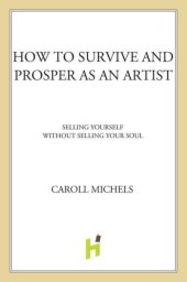 book How to survive and prosper as an artist: selling yourself without selling your soul