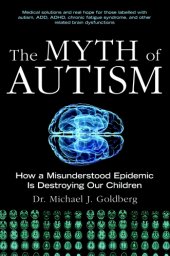 book The myth of autism: how a misunderstood epidemic is destroying our children